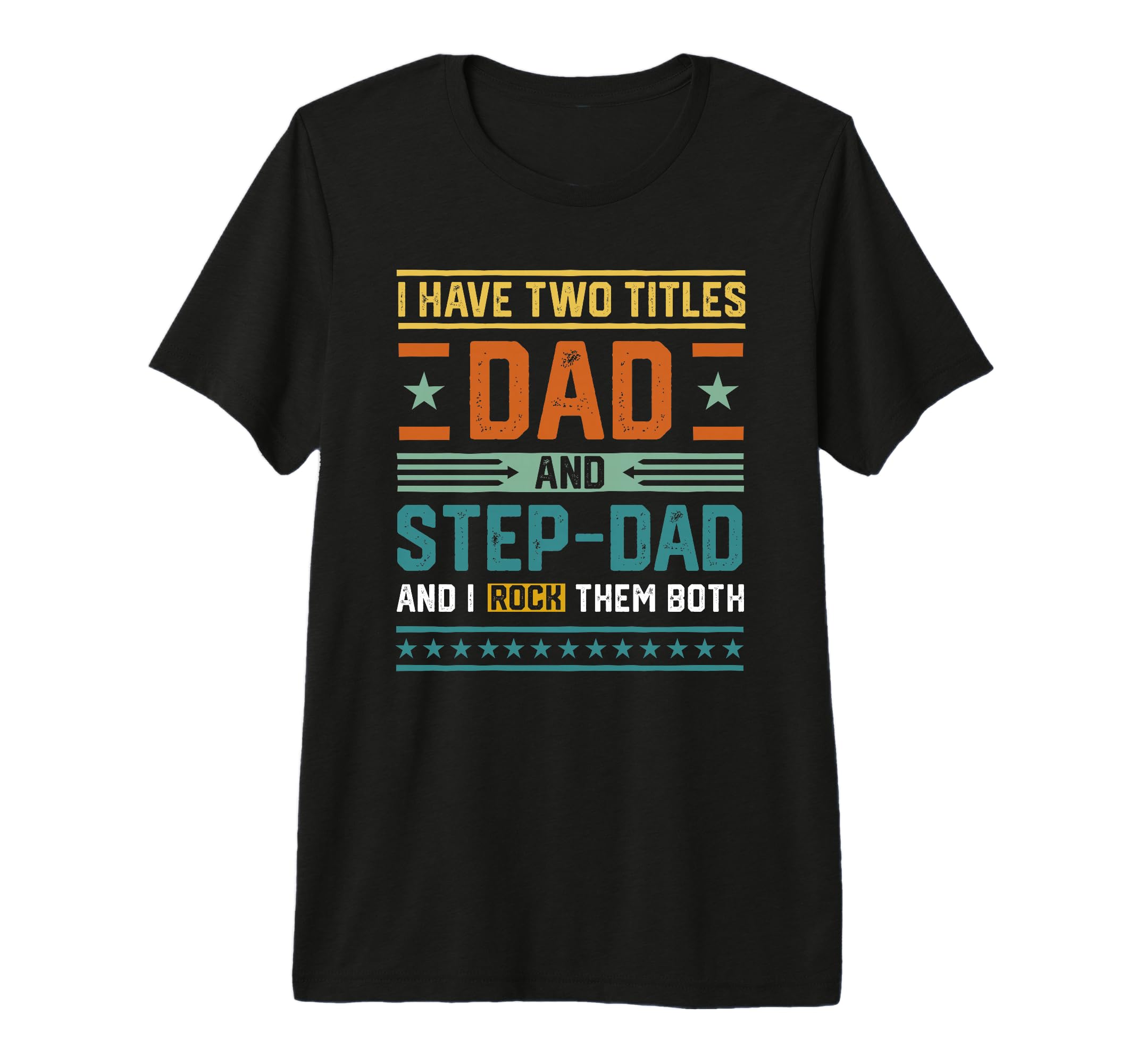 Mens I Have Two Titles Dad Step Dad Fathers T-Shirt - Graphic Print Unisex - T-Shirt, Sweatshirt, Hoodie