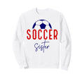 Soccer Sister Soccer Lil Sis Soccer Sweatshirt - Minimalist Print Unisex - T-Shirt, Sweatshirt, Hoodie