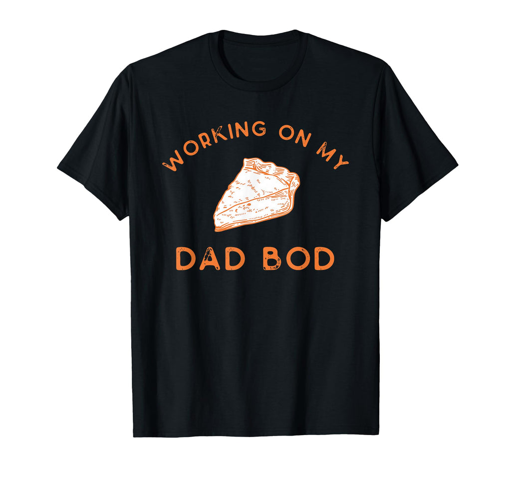 Eating Pie Two And Working My Dad Bod T-Shirt - Trendy Graphic Men Women - T-Shirt, Sweatshirt, Hoodie