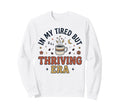 My Tired But Thriving Era Funny Sweatshirt - Fun Novelty Design Men Women - T-Shirt, Sweatshirt, Hoodie