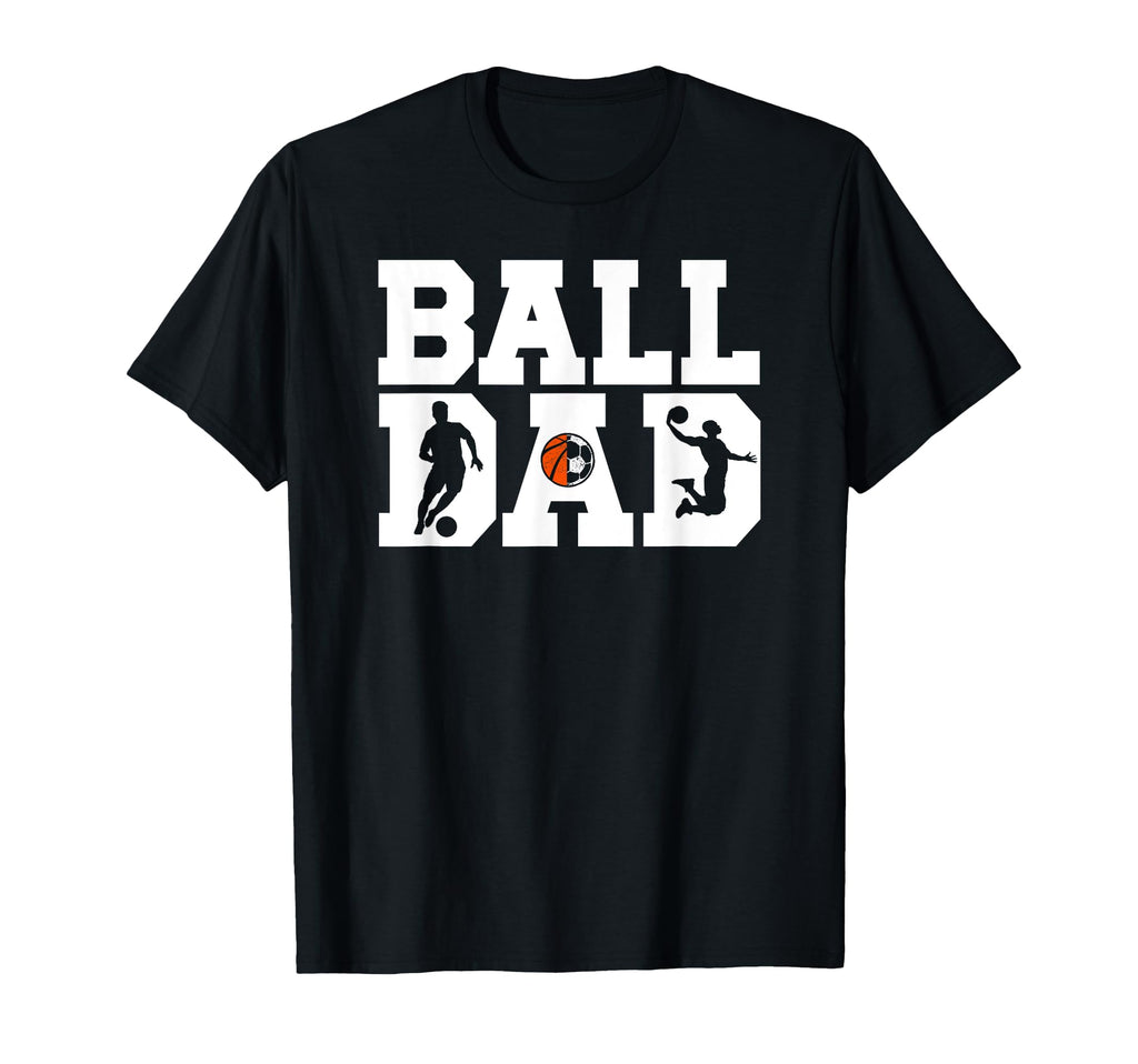 Ball Dad Proud Soccer Basketball Dad T-Shirt - Custom Art Print Unisex - T-Shirt, Sweatshirt, Hoodie