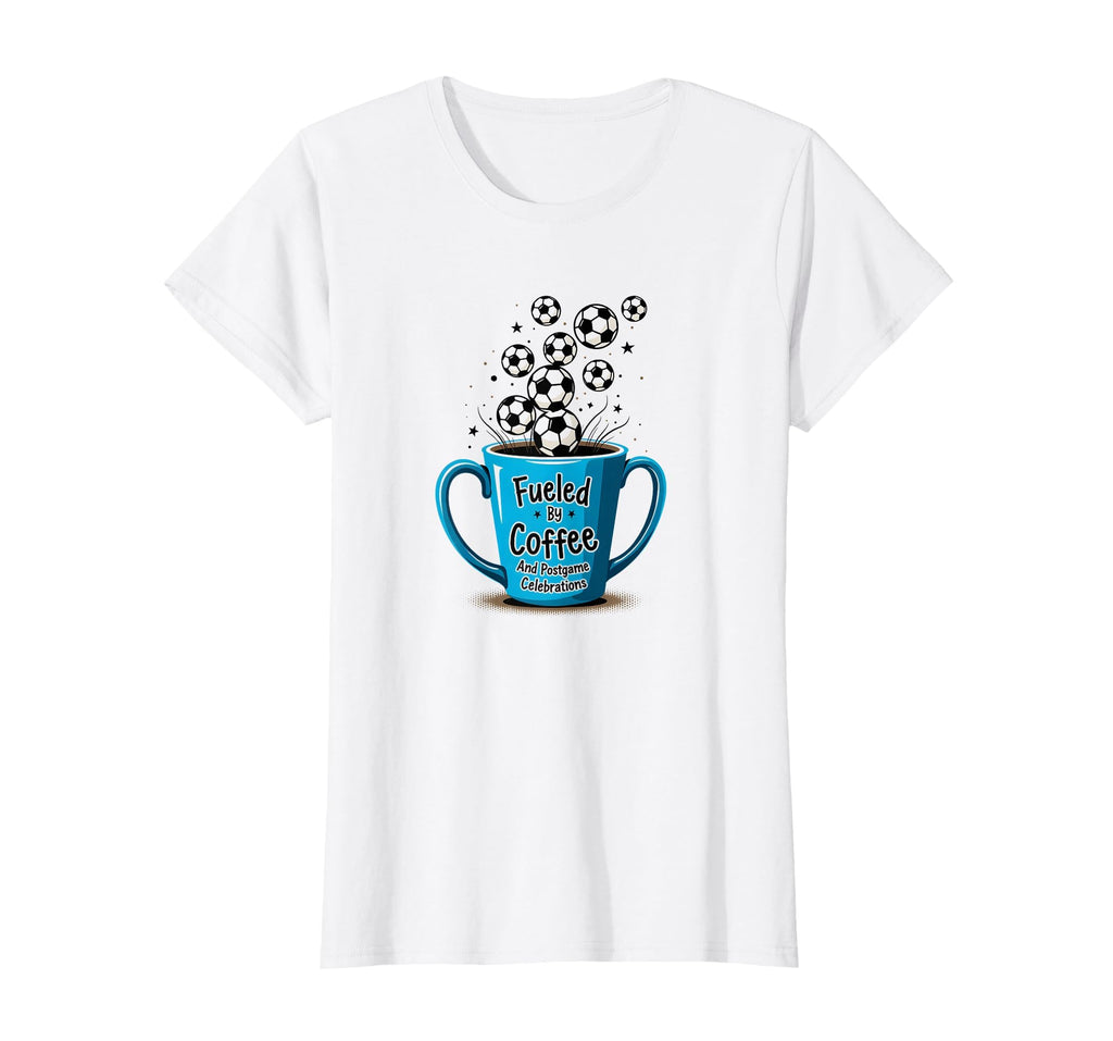 Soccer Mom Fueled Coffee And T-Shirt - Fun Novelty Design Men Women - T-Shirt, Sweatshirt, Hoodie