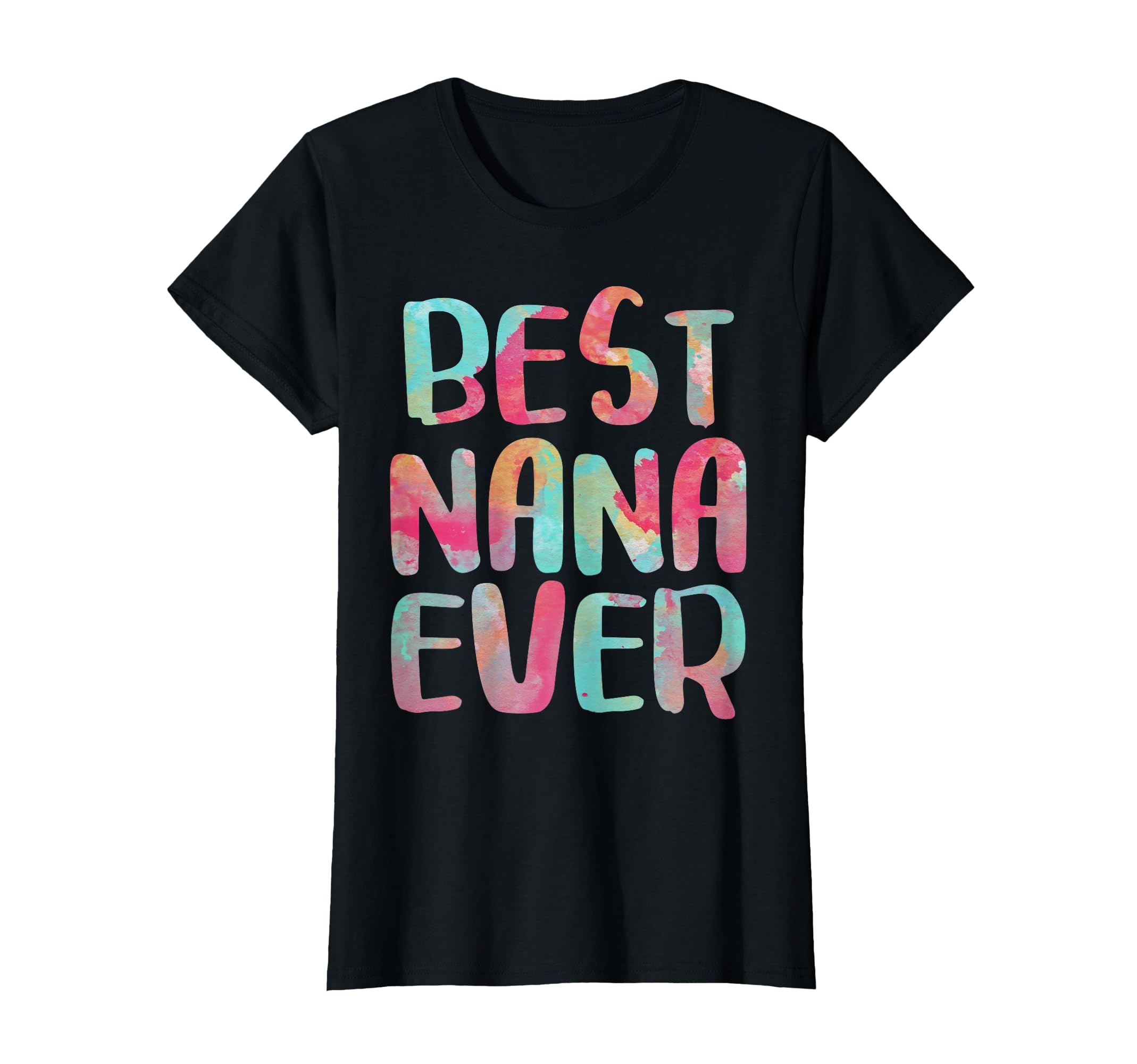 Best Nana Ever Funny Mothers Day T-Shirt - Graphic Print Men Women - T-Shirt, Sweatshirt, Hoodie