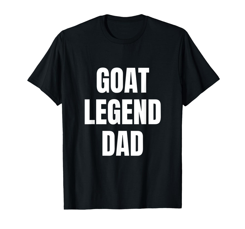 Goat Legend Dad Funny Fathers Day T-Shirt - Graphic Print Men Women - T-Shirt, Sweatshirt, Hoodie