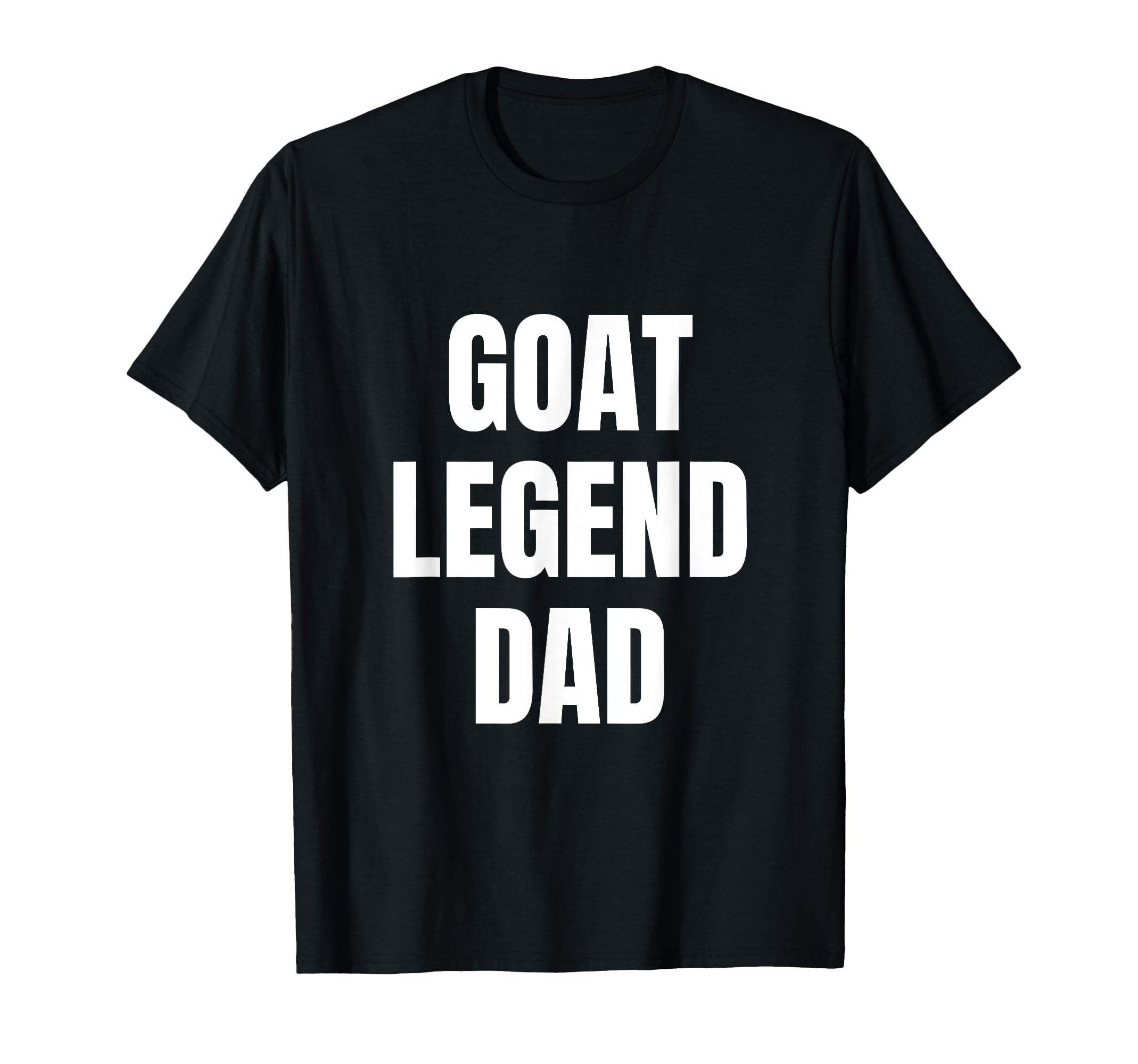 Goat Legend Dad Funny Fathers Day T-Shirt - Graphic Print Men Women - T-Shirt, Sweatshirt, Hoodie