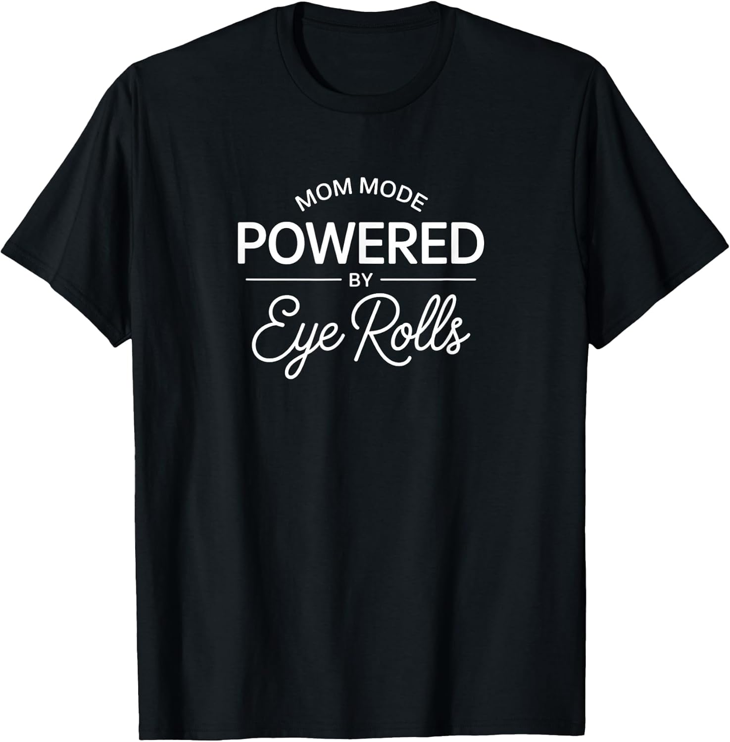 Mom Mode Powered by Eye Rolls Minimalist Sarcastic - Adult & Kids T-Shirts, Sweatshirts & Hoodies apparel design preview 1