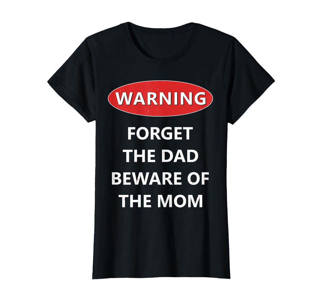 Forget Dad Beware Mom Funny Son T-Shirt - Fun Novelty Design Unisex - T-Shirt, Sweatshirt, Hoodie