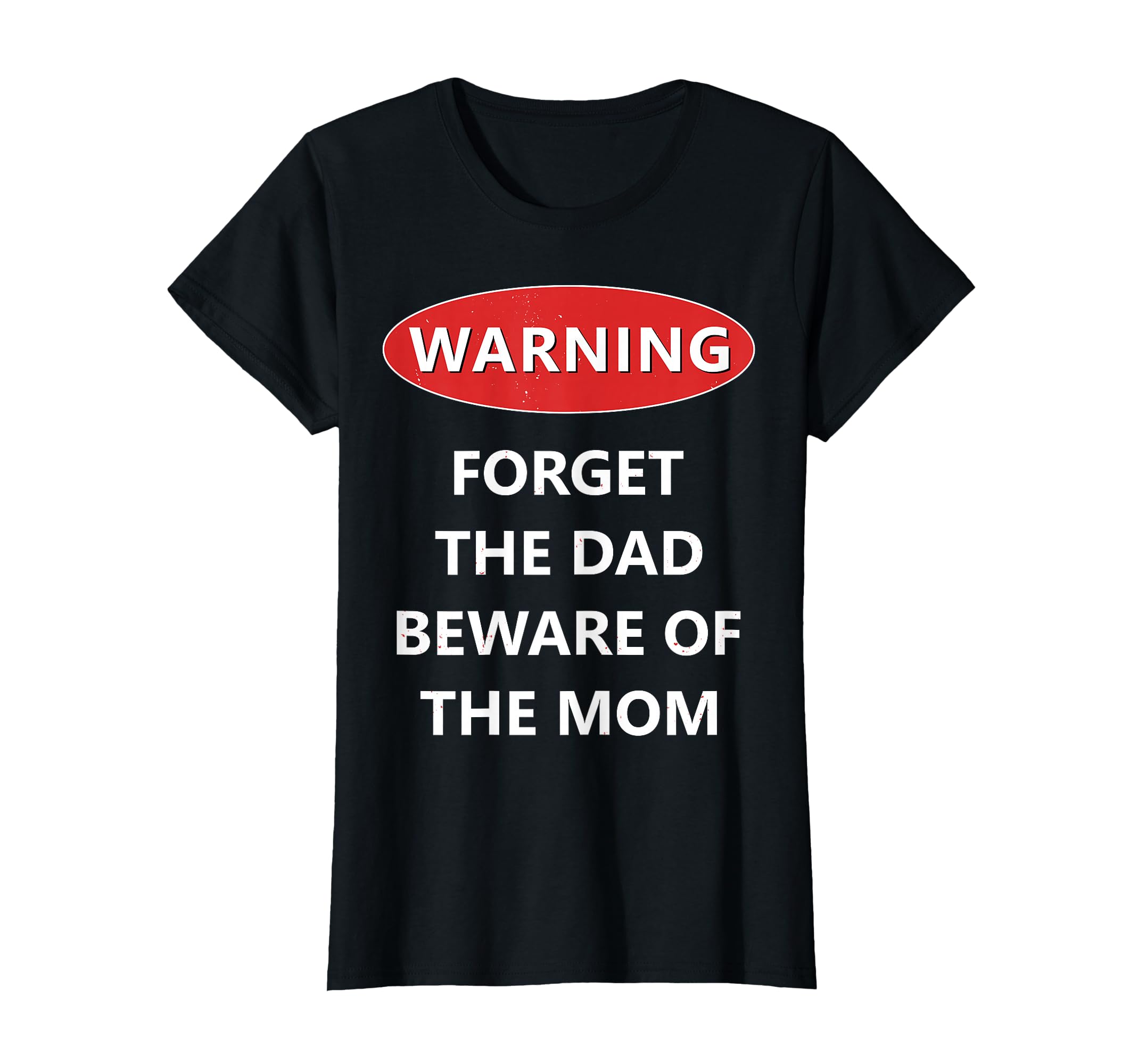 Forget Dad Beware Mom Funny Son T-Shirt - Fun Novelty Design Unisex - T-Shirt, Sweatshirt, Hoodie