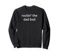 Rockin Dad Bod Funny Sweatshirt - Graphic Print Men Women - T-Shirt, Sweatshirt, Hoodie