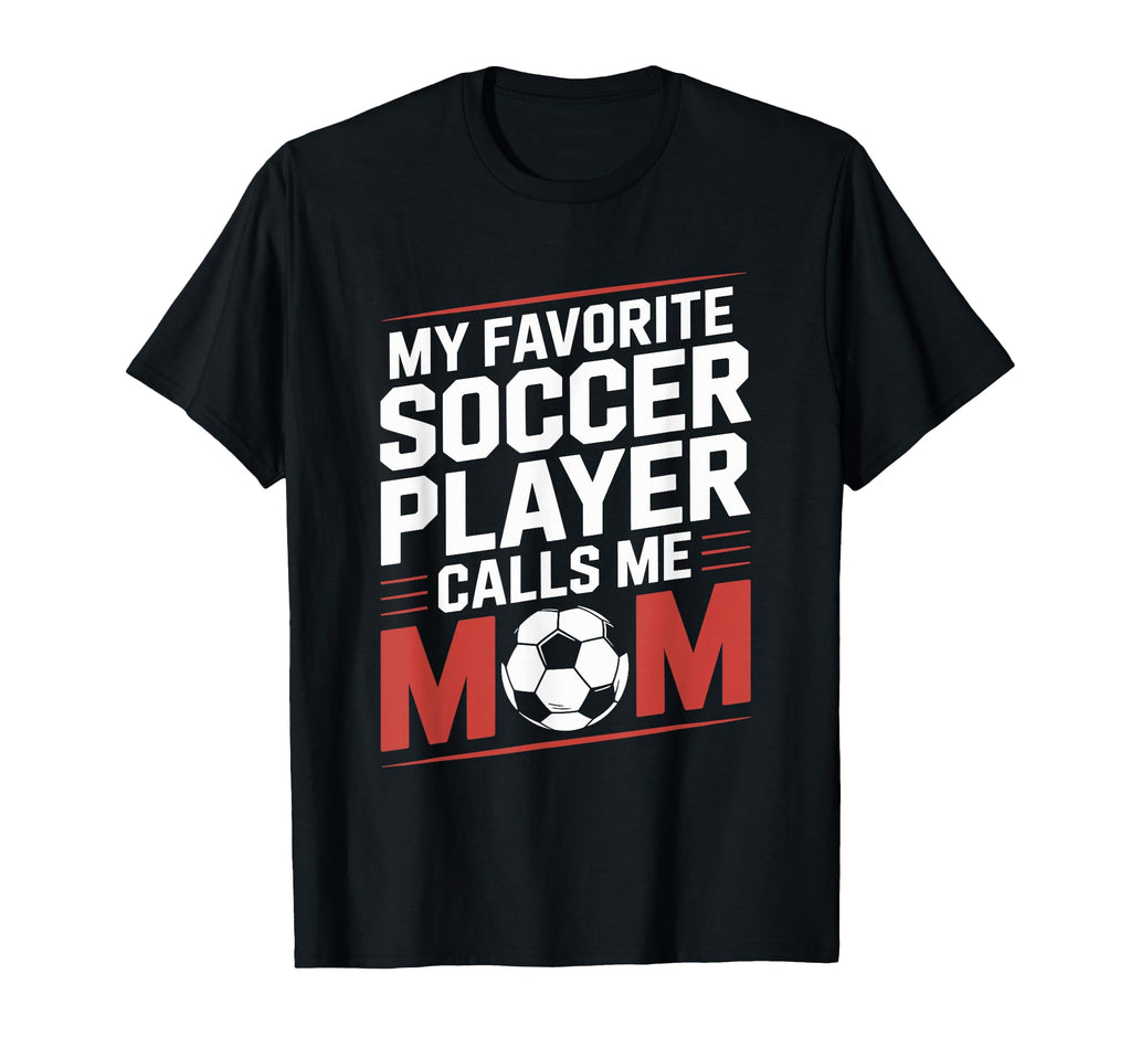 My Favorite Soccer Player Calls Me T-Shirt - Minimalist Print for Adults - T-Shirt, Sweatshirt, Hoodie