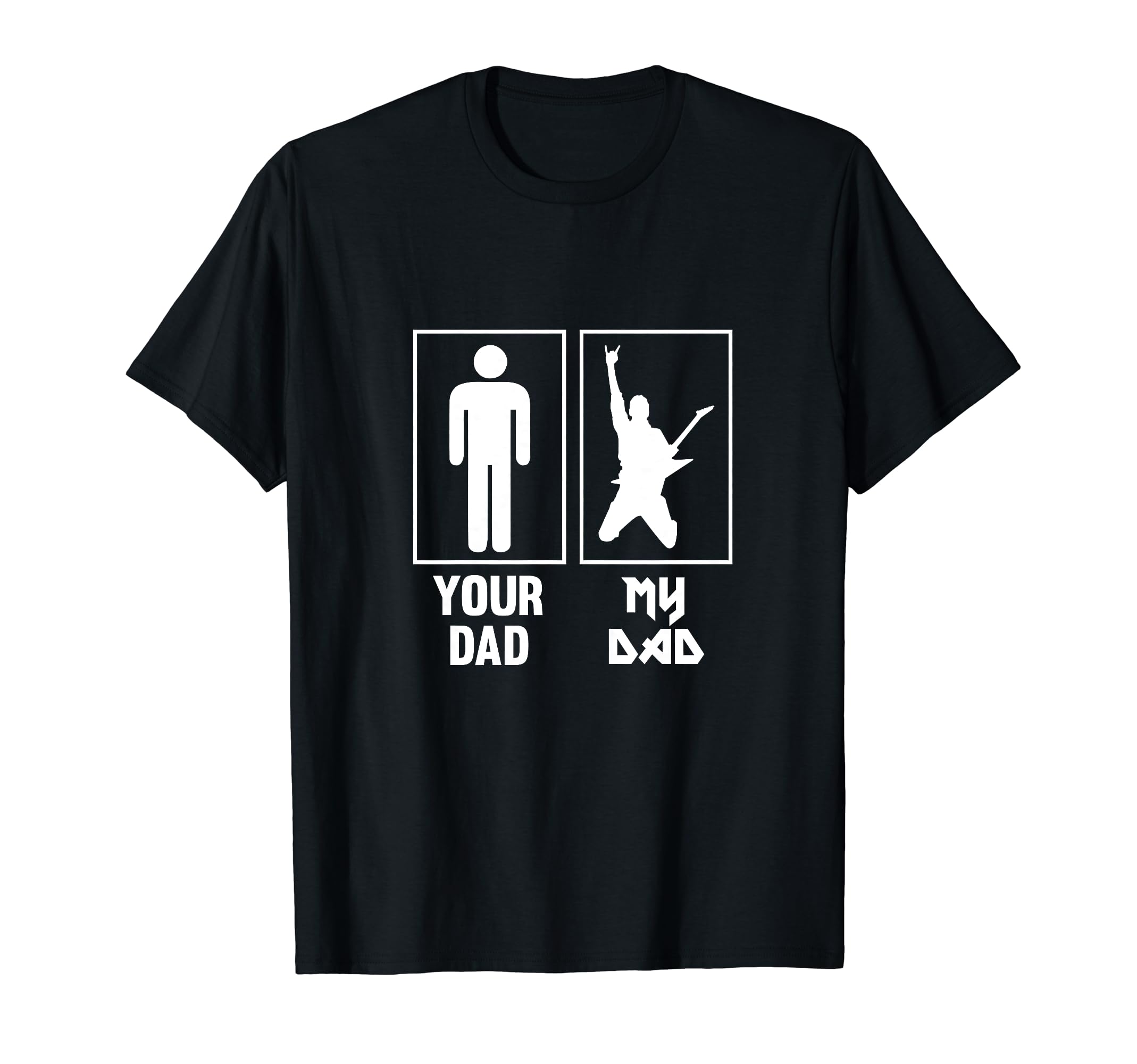 Your Dad My Dad Guitar Rocker Rock T-Shirt - Fun Novelty Design Men Women - T-Shirt, Sweatshirt, Hoodie