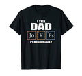 I Tell Dad Joke Periodically Dumb Daddy T-Shirt - Graphic Print Unisex - T-Shirt, Sweatshirt, Hoodie