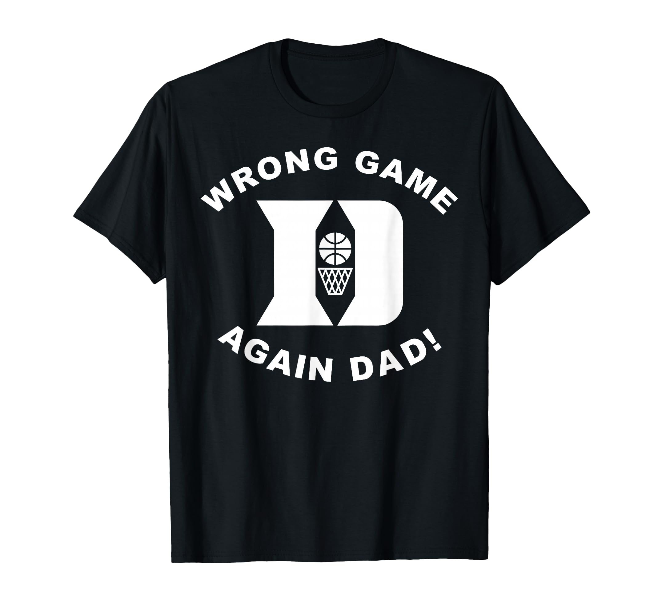 Dad Basketball Hoop Funny Game Day T-Shirt - Casual Everyday Wear Unisex - T-Shirt, Sweatshirt, Hoodie