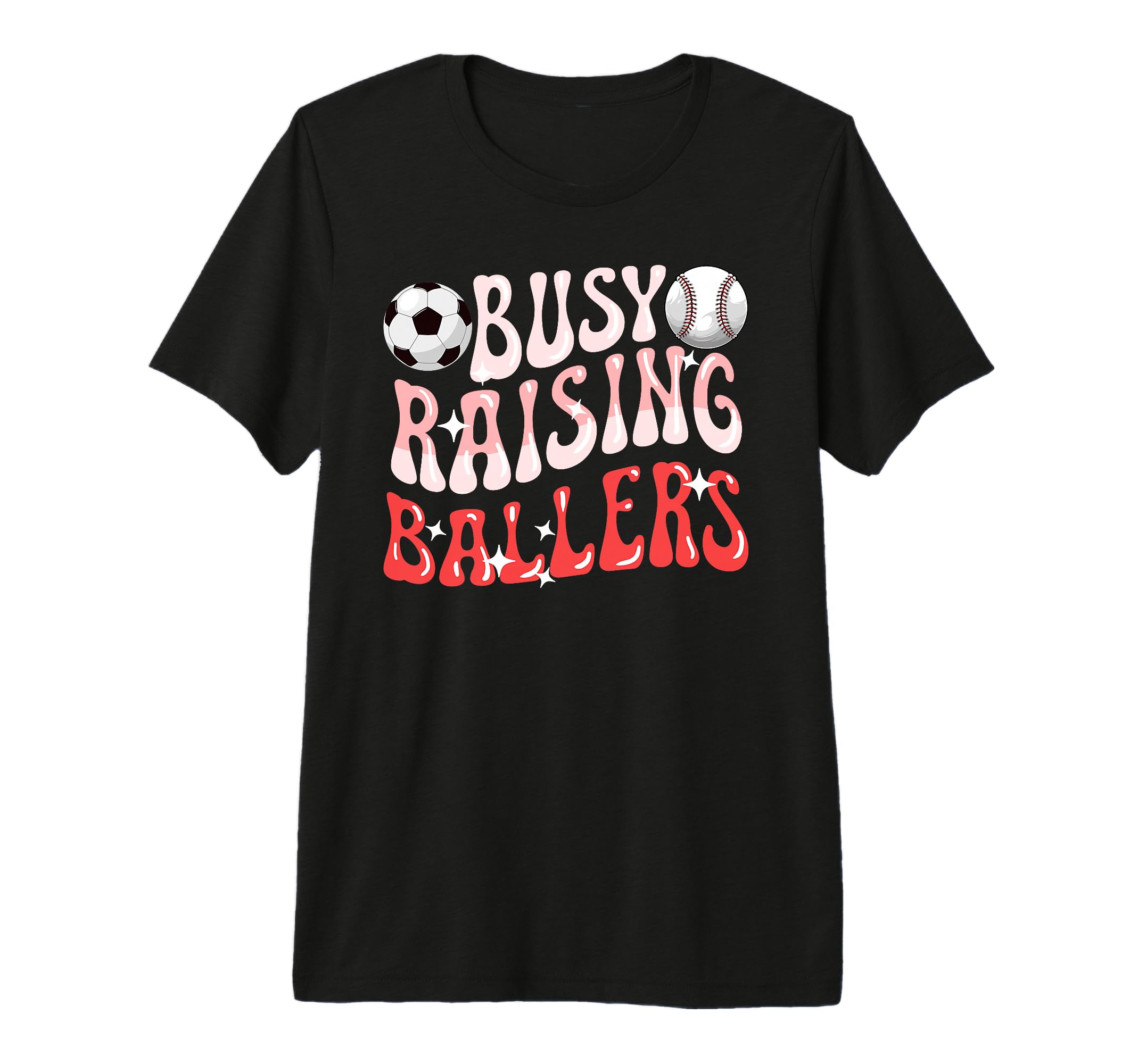 Busy Raising Ballers Baseball Soccer Mom T-Shirt - Unique Graphic Unisex - T-Shirt, Sweatshirt, Hoodie