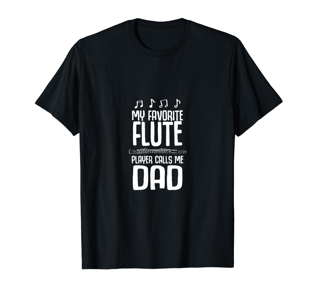 Favorite Flute Player Calls Me Dad T-Shirt - Graphic Print for Adults - T-Shirt, Sweatshirt, Hoodie