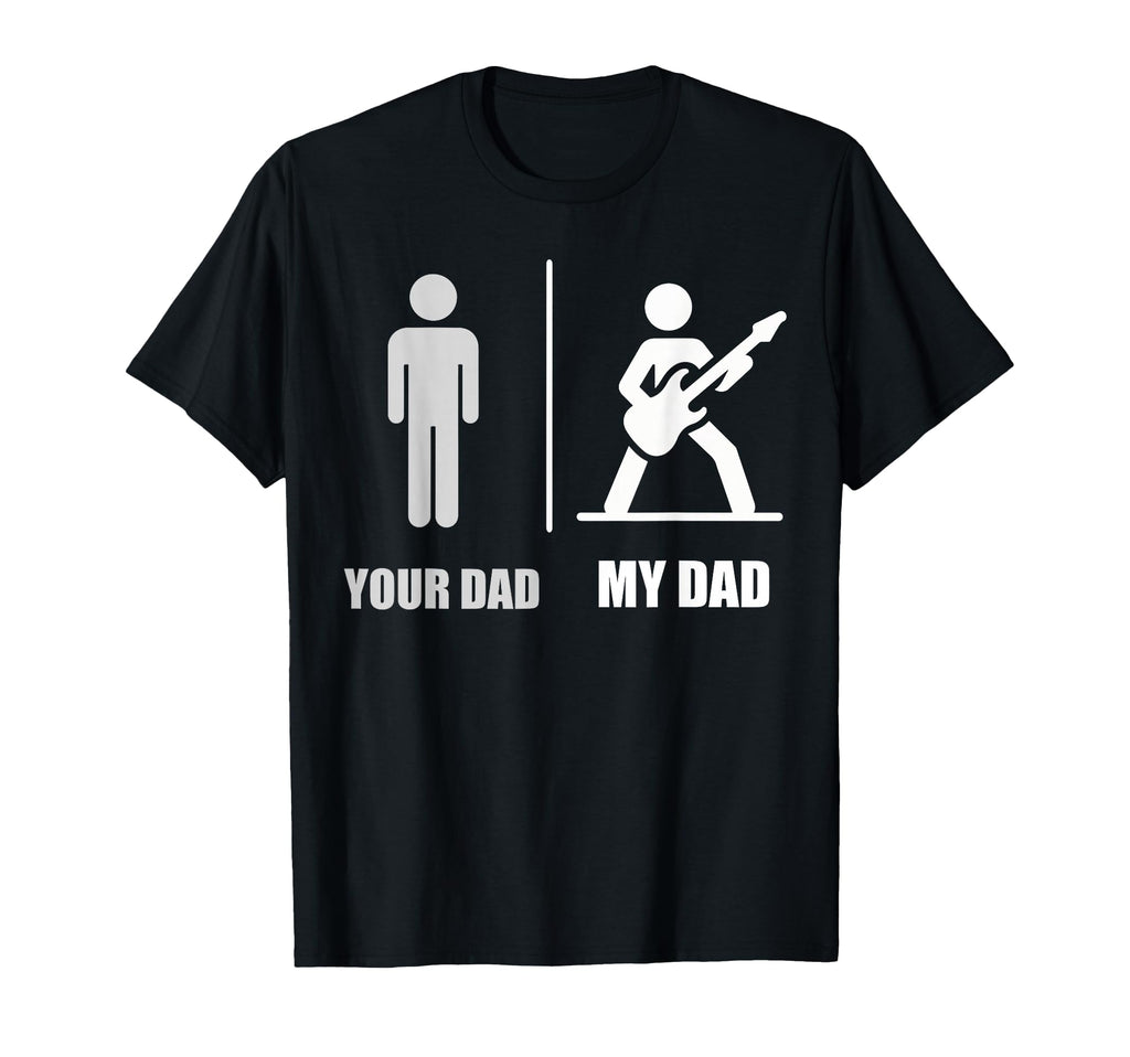 Your Dad My Dad Guitar Funny Rock T-Shirt - Fun Novelty Design for Adults - T-Shirt, Sweatshirt, Hoodie
