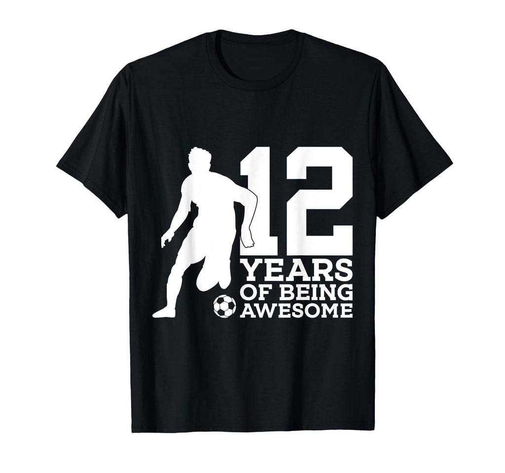 12 Years Being Awesome Soccer 12Th T-Shirt - Fun Novelty Design for Adults - T-Shirt, Sweatshirt, Hoodie