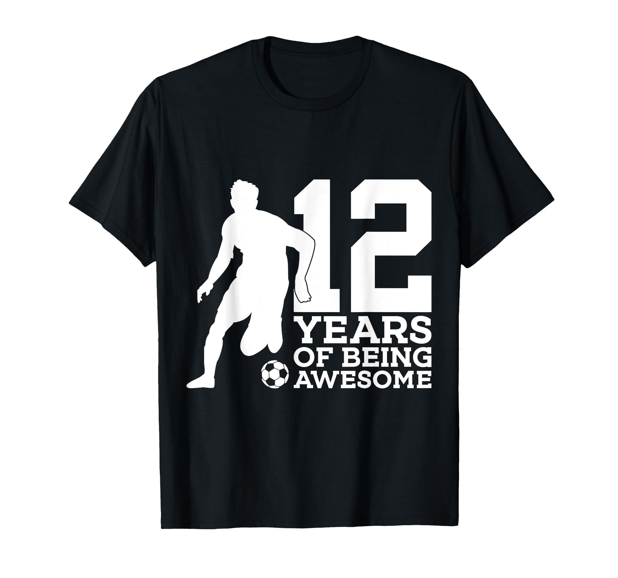 12 Years Being Awesome Soccer 12Th T-Shirt - Fun Novelty Design for Adults - T-Shirt, Sweatshirt, Hoodie