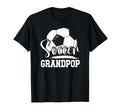 Soccer Grandpop Grandpa Grandpop T-Shirt - Fun Novelty Design Men Women - T-Shirt, Sweatshirt, Hoodie