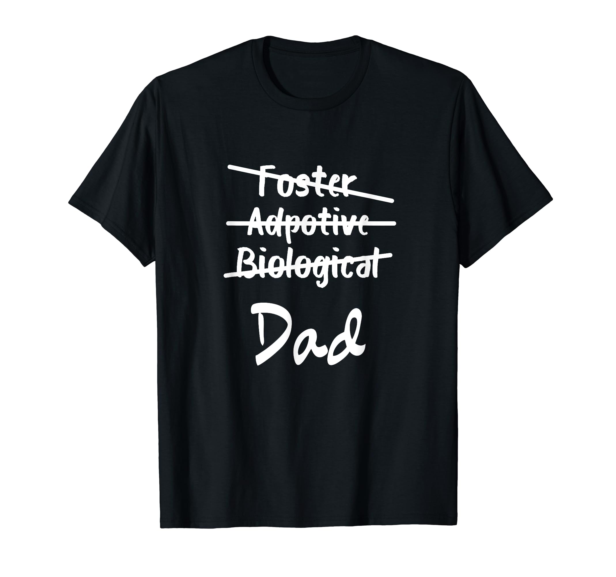Foster Adoptive Biological Dad T-Shirt - Aesthetic Graphic Men Women - T-Shirt, Sweatshirt, Hoodie