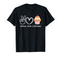 Peace Love Cupcake Cupcake Lover T-Shirt - Fun Novelty Design Men Women - T-Shirt, Sweatshirt, Hoodie