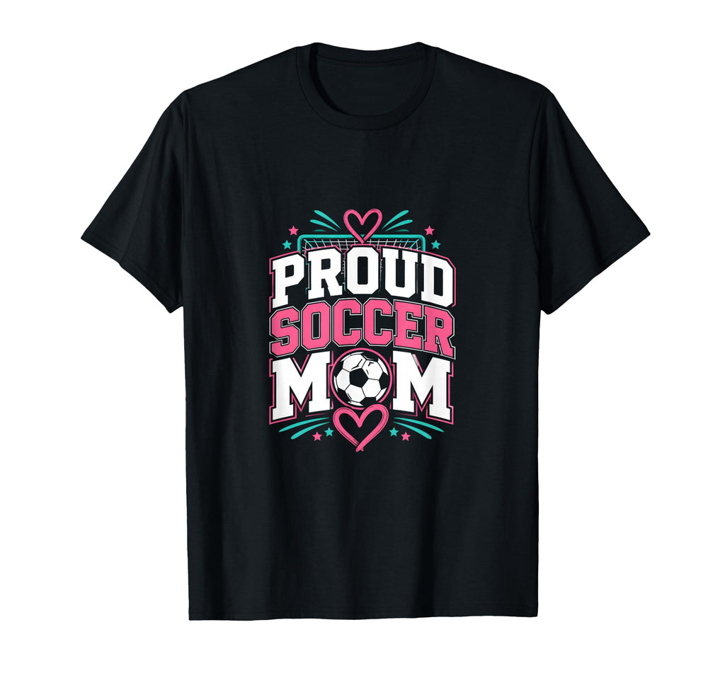 Proud Soccer Mom Soccer Mom Family T-Shirt - Trendy Graphic Unisex - T-Shirt, Sweatshirt, Hoodie