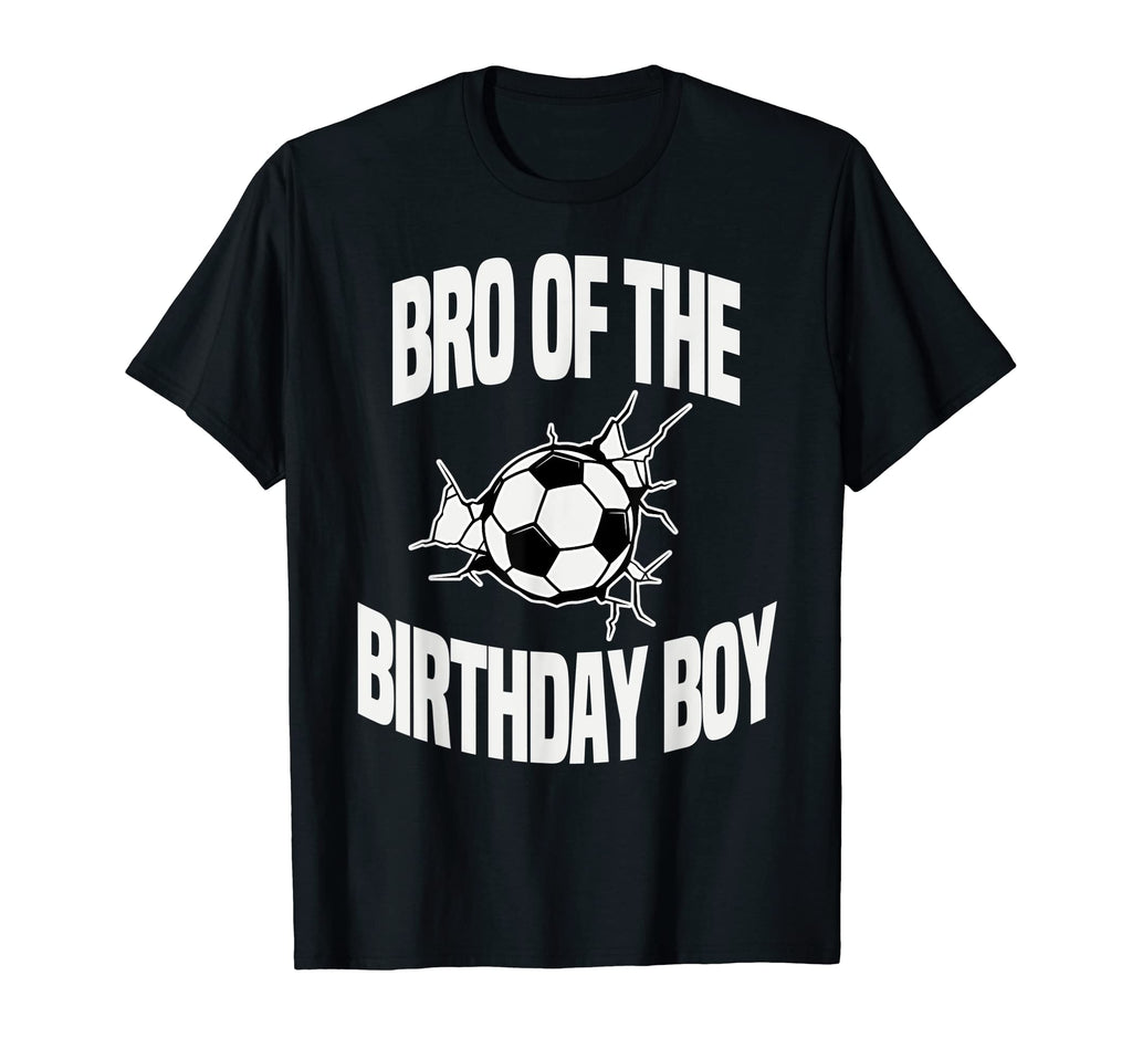 Bro Birthday Soccer Team Bday Party T-Shirt - Novelty Apparel Men Women - T-Shirt, Sweatshirt, Hoodie