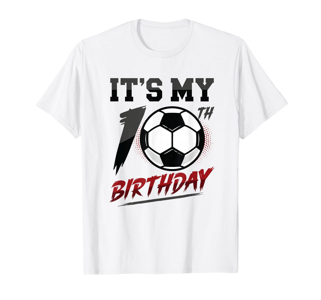 10Th Birthday Soccer Birthday Sweatshirt - Casual Everyday Wear Unisex - T-Shirt, Sweatshirt, Hoodie