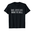 Dad Jokes Are How Eye Roll T-Shirt - Aesthetic Graphic Unisex - T-Shirt, Sweatshirt, Hoodie