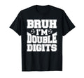 Bruh Im Double Digits 10 Year Old T-Shirt - Minimalist Print Men Women - T-Shirt, Sweatshirt, Hoodie