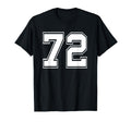 Number 72 Baseball Football Soccer T-Shirt - Streetwear Style Unisex - T-Shirt, Sweatshirt, Hoodie