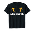 Funny Dad Joke Leg Rests T-Shirt - Unique Graphic for Adults - T-Shirt, Sweatshirt, Hoodie