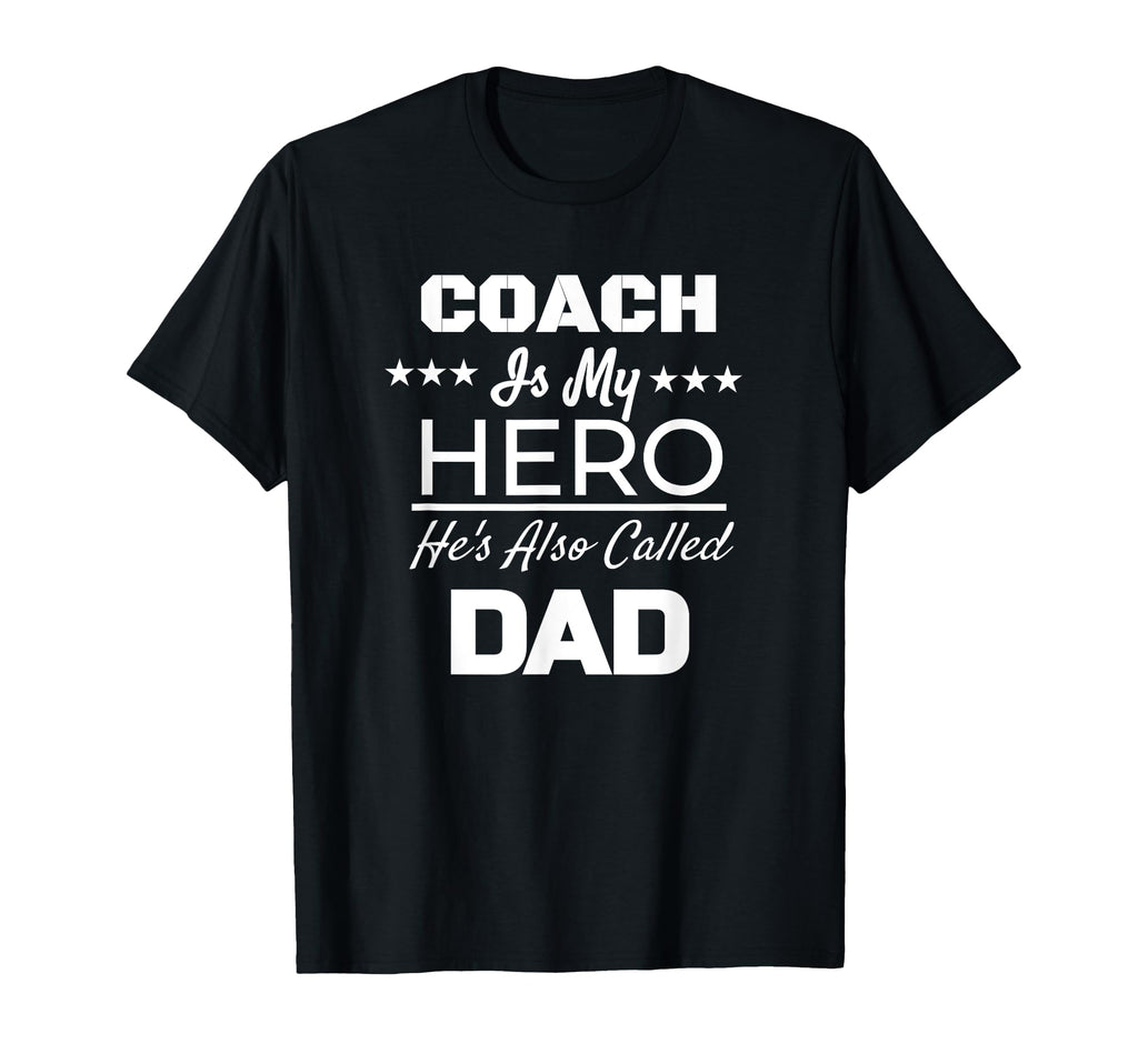 Coach Is My Hero Hes Also Called Dad T-Shirt - Custom Art Print Men Women - T-Shirt, Sweatshirt, Hoodie