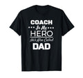 Coach Is My Hero Hes Also Called Dad T-Shirt - Custom Art Print Men Women - T-Shirt, Sweatshirt, Hoodie