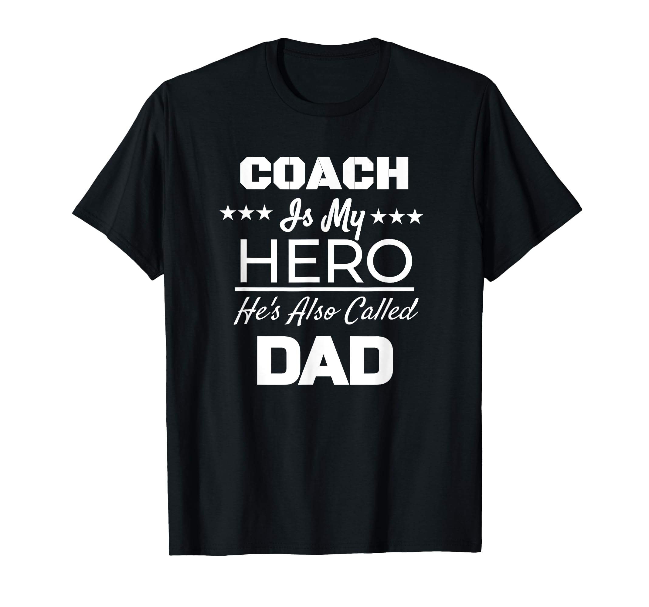 Coach Is My Hero Hes Also Called Dad T-Shirt - Custom Art Print Men Women - T-Shirt, Sweatshirt, Hoodie