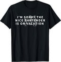 I'm Sorry The Nice Bartender is On Vacation Funny - Adult & Kids T-Shirts, Sweatshirts & Hoodies apparel design preview 1