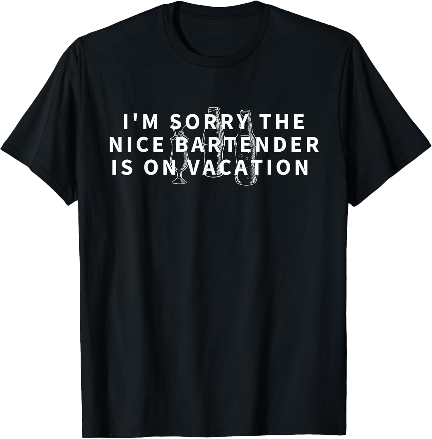I'm Sorry The Nice Bartender is On Vacation Funny - Adult & Kids T-Shirts, Sweatshirts & Hoodies apparel design preview 1