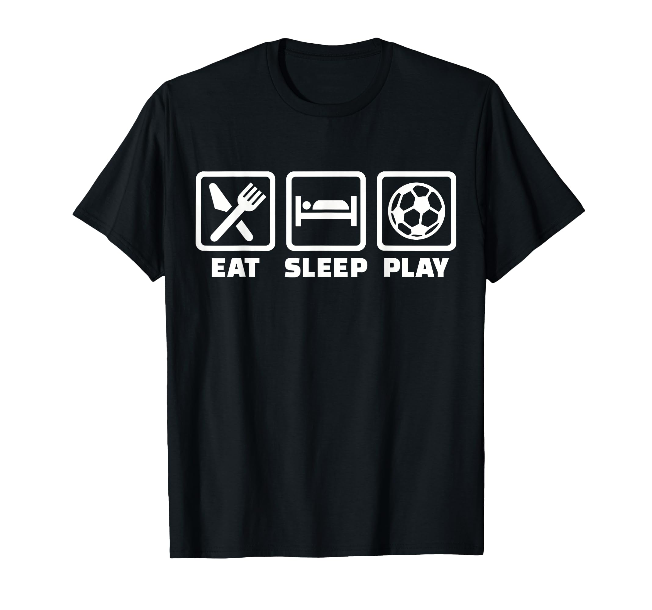 Eat Sleep Play Soccer T-Shirt - Streetwear Style for Adults - T-Shirt, Sweatshirt, Hoodie