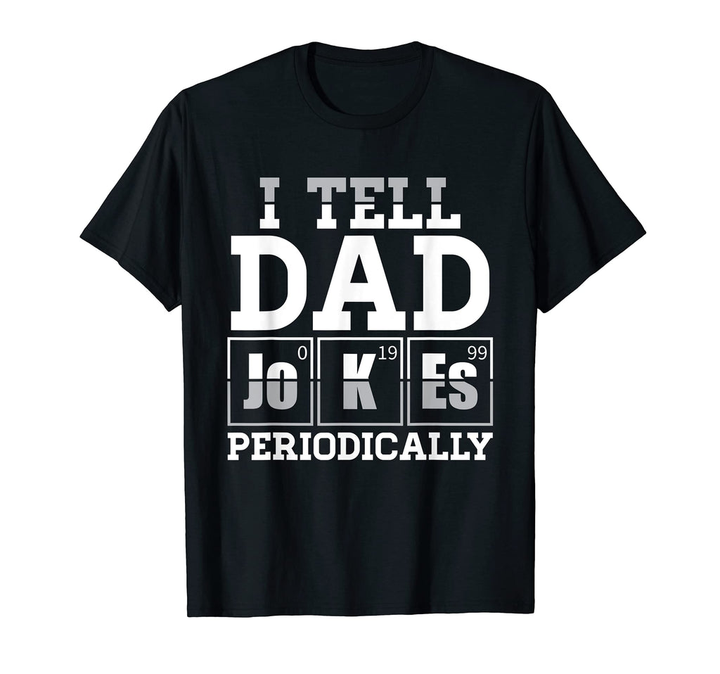 I Tell Dad Jokes Periodically Daddy T-Shirt - Minimalist Print Unisex - T-Shirt, Sweatshirt, Hoodie
