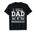 I Tell Dad Jokes Periodically Daddy T-Shirt - Minimalist Print Unisex - T-Shirt, Sweatshirt, Hoodie