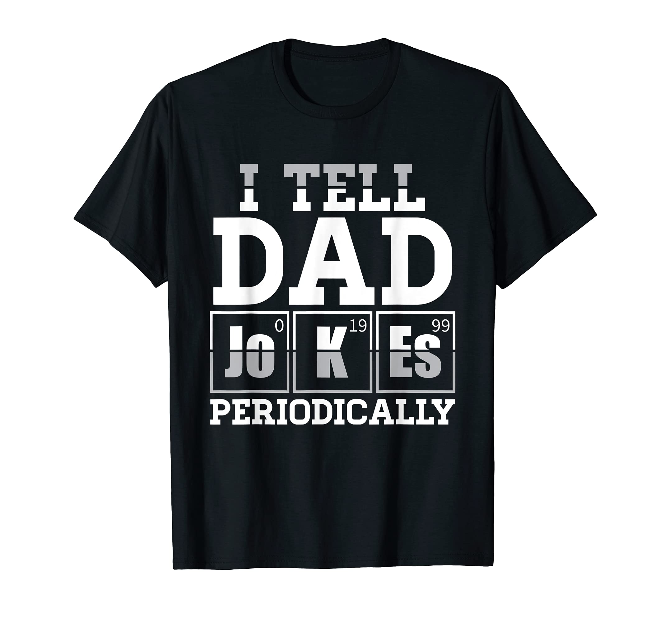 I Tell Dad Jokes Periodically Daddy T-Shirt - Minimalist Print Unisex - T-Shirt, Sweatshirt, Hoodie