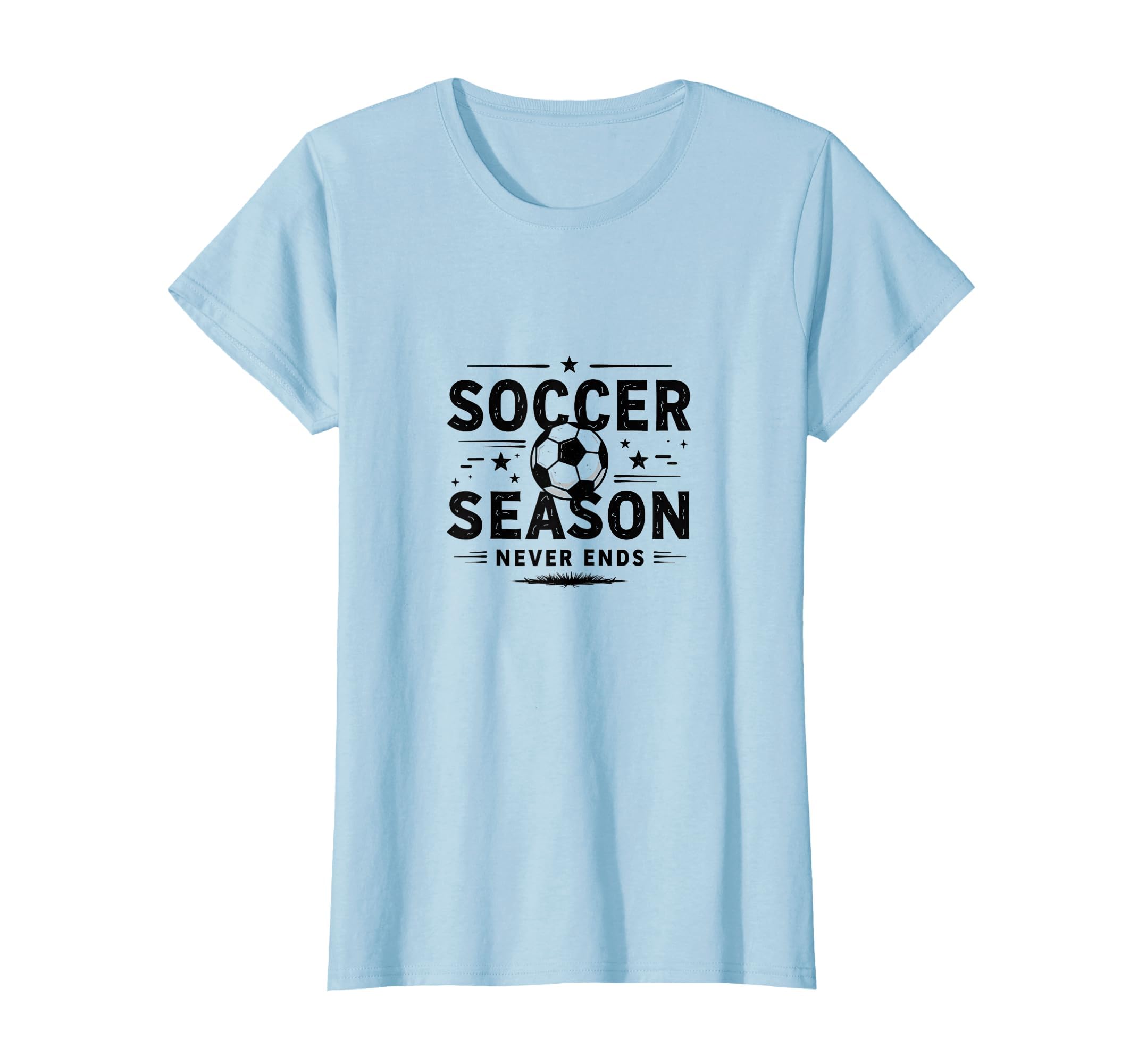Soccer Season Never Ends Mom Life T-Shirt - Casual Everyday Wear Men Women - T-Shirt, Sweatshirt, Hoodie
