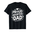 Proud Adoption Dad Adoptive Foster Care T-Shirt - Unique Graphic Unisex - T-Shirt, Sweatshirt, Hoodie