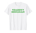 Daddy Hooligan Matching St Patricks T-Shirt - Fun Novelty Design Unisex - T-Shirt, Sweatshirt, Hoodie