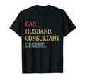 Dad Husband Consultant Legend T-Shirt - Unique Graphic for Adults - T-Shirt, Sweatshirt, Hoodie