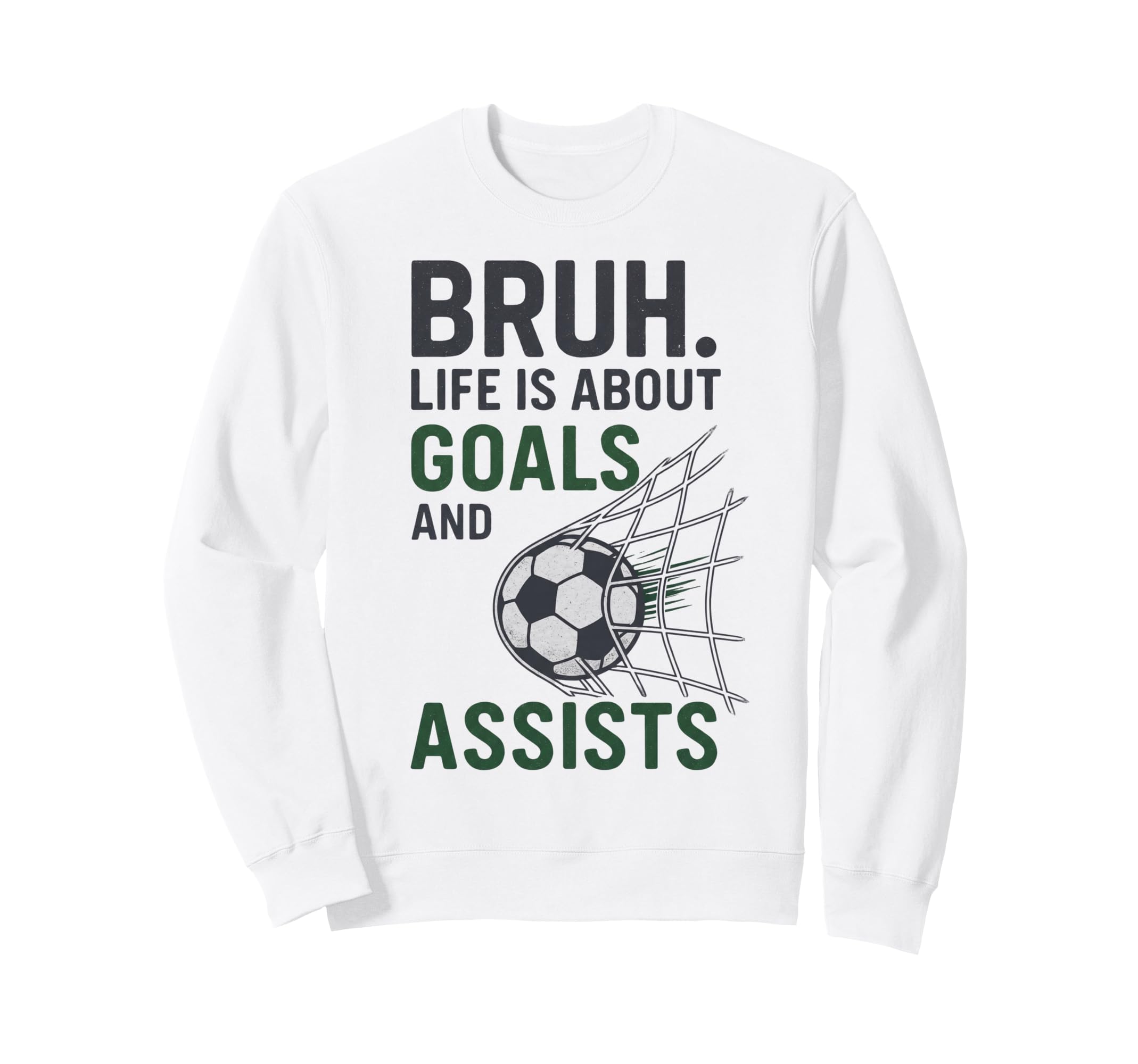 Bruh Life Is About Goals And Sweatshirt - Fun Novelty Design for Adults - T-Shirt, Sweatshirt, Hoodie