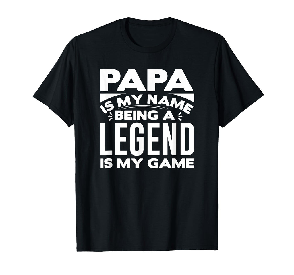 Papa Is My Name Being Legend Is My Game T-Shirt - Unique Graphic Men Women - T-Shirt, Sweatshirt, Hoodie