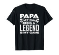 Papa Is My Name Being Legend Is My Game T-Shirt - Unique Graphic Men Women - T-Shirt, Sweatshirt, Hoodie