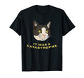 It Was Catastrophe Cat Lover Dad T-Shirt - Casual Everyday Wear Men Women - T-Shirt, Sweatshirt, Hoodie