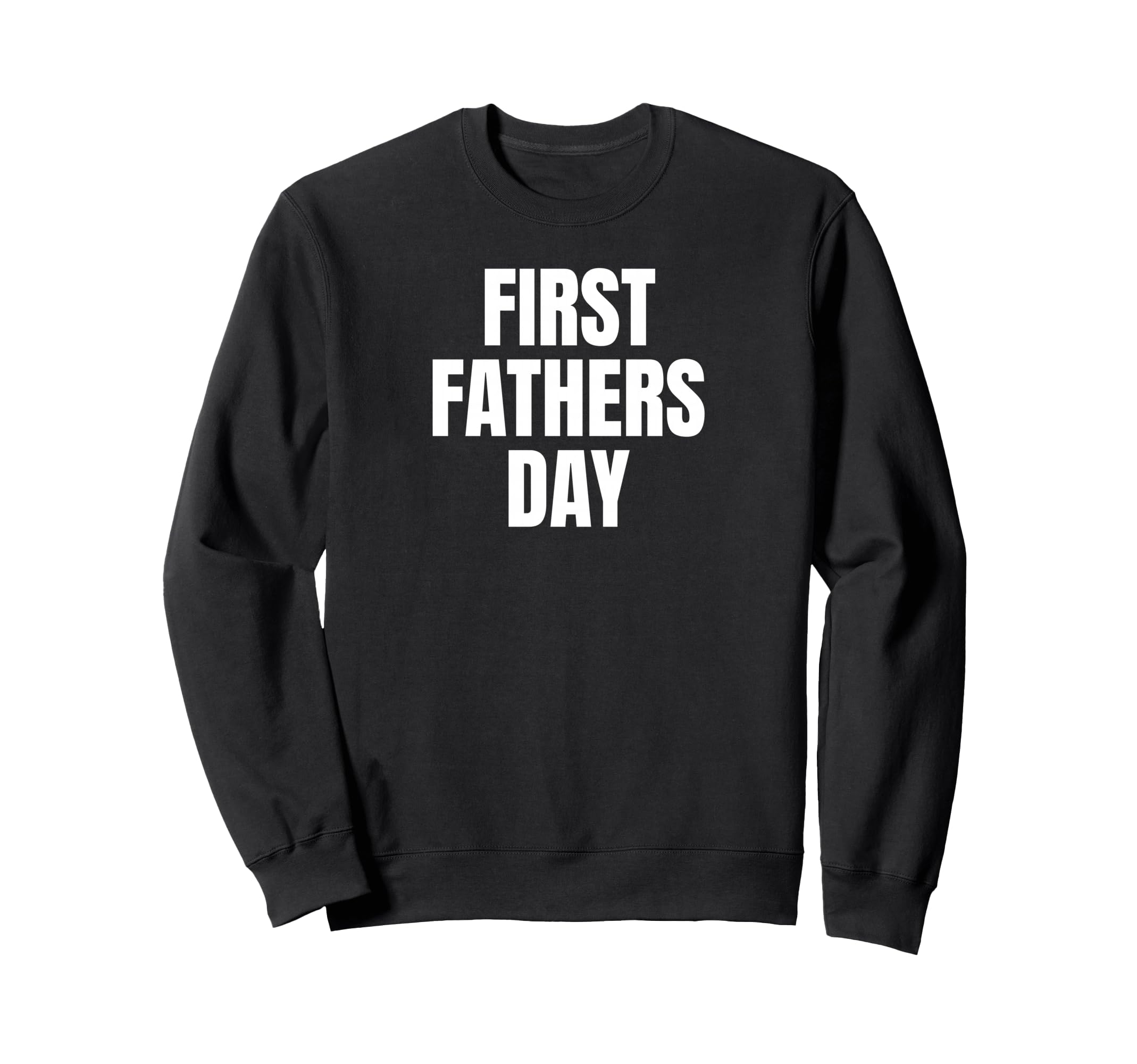 First Fathers Day New Dad Legend Sweatshirt - Minimalist Print Men Women - T-Shirt, Sweatshirt, Hoodie